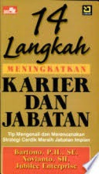 14 langkah meningkatkan karier dan jabatan : tips mengenali dan merencanakan strategi cerdik meraih jabatan impian