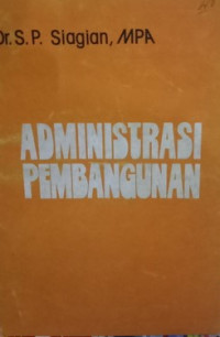 Administrasi pembangunan: konsep. dimensi. dan strateginya