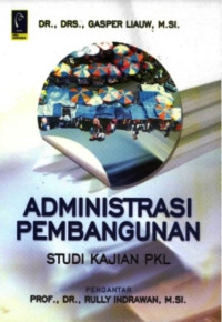 Administrasi Pembangunan (Studi Kajian PKL)