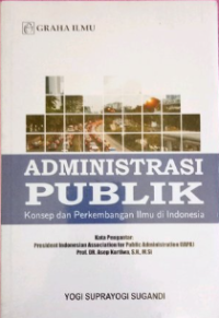 Administrasi Publik Konsep Dan Perkembangan Ilmu Di Indonesia