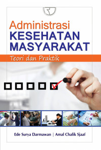 Administrasi Kesehatan Masyarakat teori dan praktik