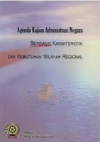 Agenda kajian administrasi negara berbasis karakteristik dan kebutuhan wilayah regional