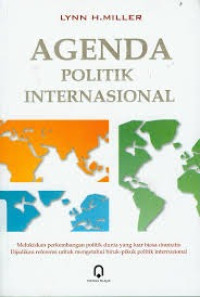 Agenda politik Internasional : melukiskan perkembangan politik dunia yang luar biasa dramatis dijadikan referensi untuk mengetahui hiruk-pikuk politik Internasional