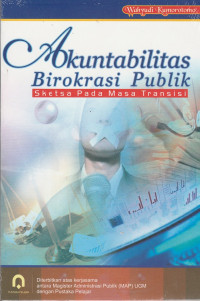 Akuntabilitas Birokrasi Publik Sketsa Pada Masa Trasmisi