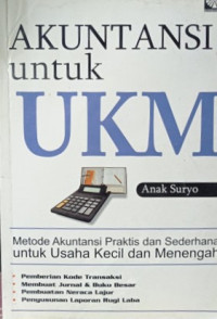 Akuntansi untuk UKM : Metode Akuntansi praktis dan sederhana untuk usaha kecil dan menengah