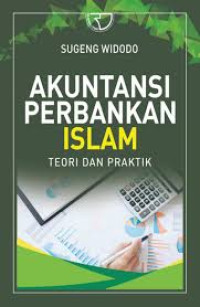 Akutansi Perbankan Islam: Teori dan Praktik