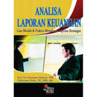 Analisa Laporan Keuangan : Cara Mudah Dan Praktis Memahami Laporan Keuangan