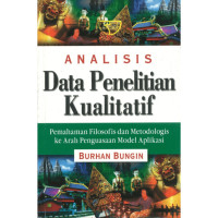 Analisis data penelitian kualitas: pemahaman filosofi dan metodologis ke arah penguasaan model aplikasi