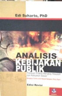 Analisis Kebijakan Publik : Panduan Praktis Mengkaji Masalah Dan Kebijkan Sosial