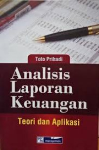 Analisis Laporan Keuangan : Teori dan Aplikasi