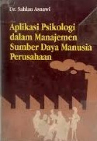 Aplikasi psikologi dalam manajemen sumber daya manusia perusahaan