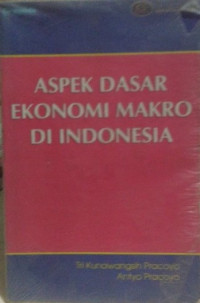 Aspek Dasar Ekonomi Makro Di Indonesia