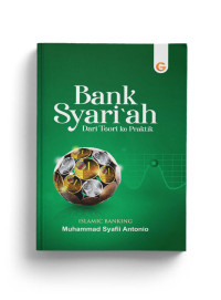 Bank Syariah : Dari Teori Ke Praktek