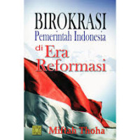 Birokrasi Pemerintah Indonesia  di Era Reformasi