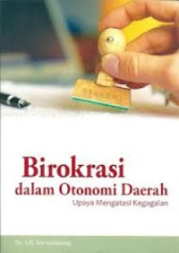 Birokrasi Dalam Otonomi Daerah : Upaya Mengatasi kegagalan