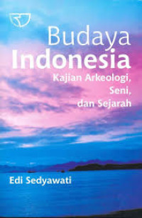 Budaya Indonesia: Kajian arkeologi. seni. dan sejarah