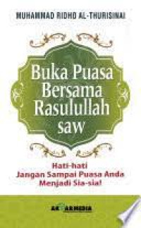 Buka Puasa Bersama Rasulullah SAW : Hati-hati Jangan Sampai Puasa Anda Menjadi Sia-sia