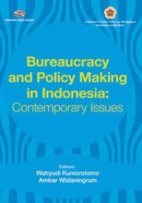 Bureaucracy and Policy Making In Indonesia Contemporary Issues