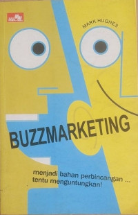 Buzzmarketing : Menjadi Bahan Perbincangan Tentu Menguntungkan!