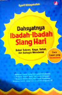 Dahsyatnya Ibadah-Ibadah Siang hari bekal sukses , kaya, sehat, dan bahagia mendadak