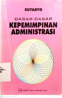 Dasar-dasar kepemimpinan administrasi