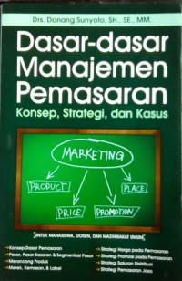 Dasar-Dasar Manajemen Pemasaran: Konsep, Strategi, dan Kasus
