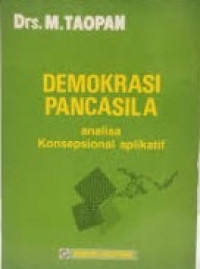 Demokrasi pancasila : analisa konsepsional aplikatif