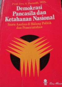 Demokrasi  pancasila dan ketahanan nasional: suatu analisa di bidang politik dan pemerintahan