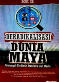 Deradikalisasi Dunia Maya: Mencegah Simbiosis Terorisme dan Media