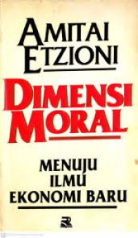 Dimensi moral: menuju ilmu ekonomi baru