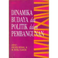 Dinamika Budaya Dan Politik Dalam Pembangunan