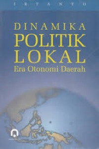 Dinamika Politik Lokal Era Otonomi daerah