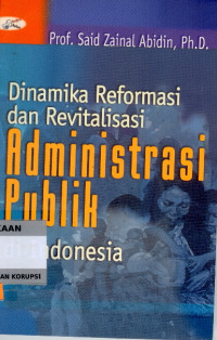 Dinamika Reformasi dan Revitalisasi Administrasi Publik di Indonesia