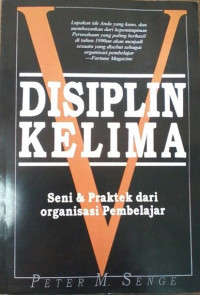 Disiplin Kelima : Seni dan Praktek Dari Organisasi Pembelajar