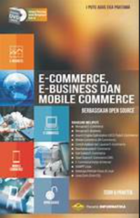 E-Commerce, E-Business dan Mobile Commerce: Berbasis Open Source