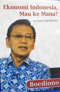 Ekonomi Indonesia. Mau Kemana ?