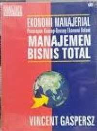 Ekonomi Manajerial: Penerapan konsep-konsep ekonomi dalam manajemen bisnis total