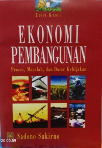 Ekonomi Pembangunan: proses, Masalah, dan Dasar Kebijakan