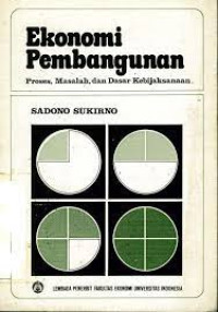 Ekonomi Pembangunan : Proses. masalah. dan dasar kebijaksanaan