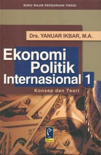 Ekonomi politik internasional : konsep dan teori