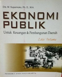 Ekonomi Publik : untuk keuangan dan pembangunan daerah