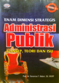 Enam Dimensi Strategis Administrasi Publik Konsep. Teori Dan Isu