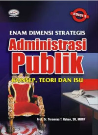 Enam Dimensi Strategis Administrasi Publik : Konsep, Teori dan Isu