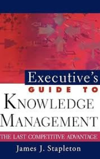 Executive's guide to knowledge management : Puncak keunggulan kompetitif