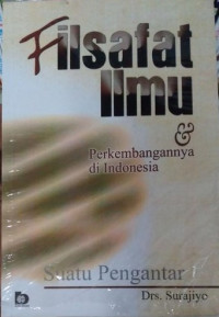 Filsafat ilmu dan perkembangannya di Indonesia suatu pengantar