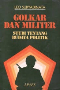 Golkar dan Militer : Studi tentang Budaya Politik