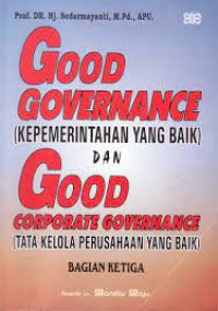 Good Governance (Kepemerintahan yang baik) Dan Good Corporate Governance