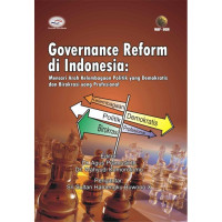 Governance Reform di Indonesia: Mencari Arah Kelembagaan Politik yang Demokratis dan Profesional