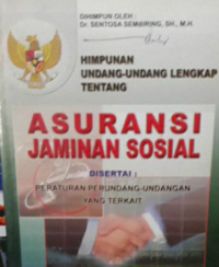 Himpunan UU lengkap tentang jaminan sosial disertai peraturan  perundang-undangan yang terkait