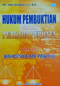 Hukum pembuktian dalam perkara pedata : untuk mahasiswa dan praktisi